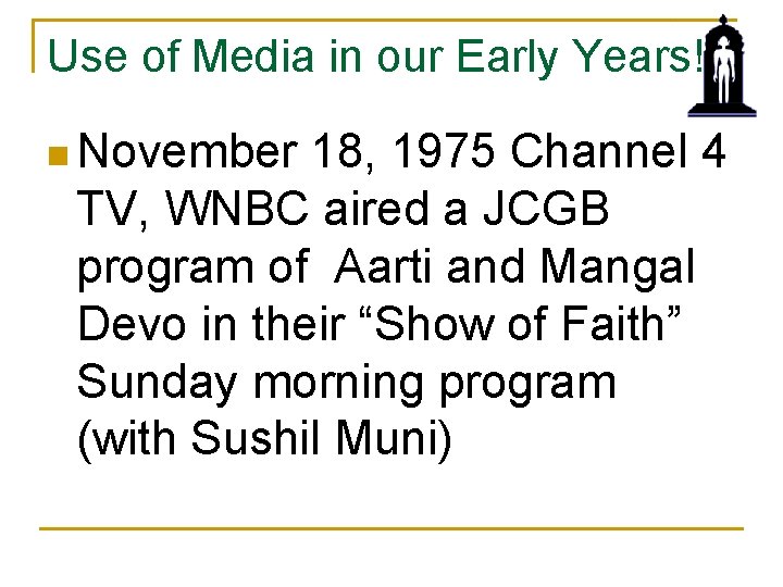 Use of Media in our Early Years! n November 18, 1975 Channel 4 TV,