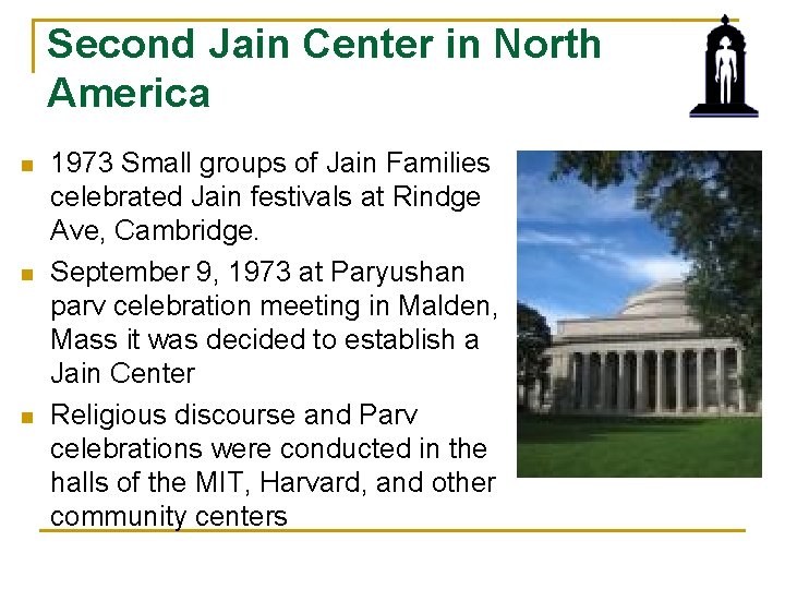 Second Jain Center in North America n n n 1973 Small groups of Jain