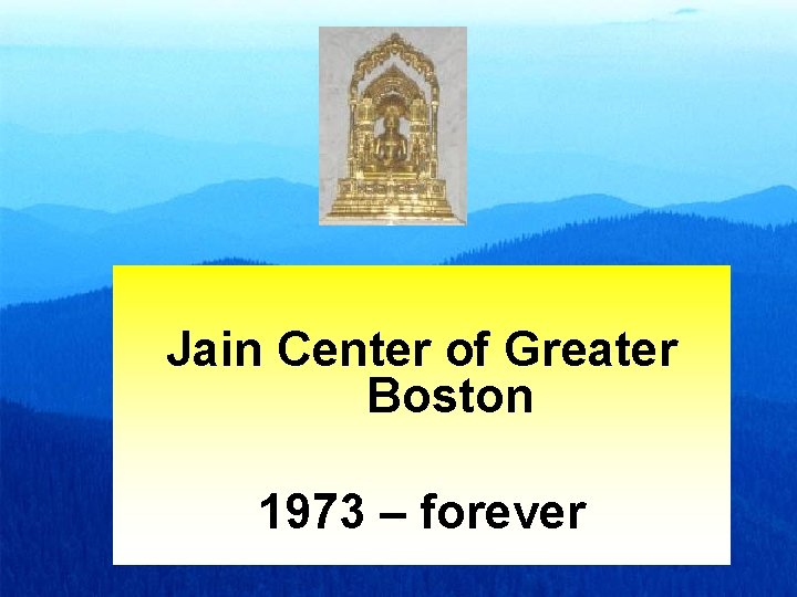 Jain Center of Greater Boston 1973 – forever 