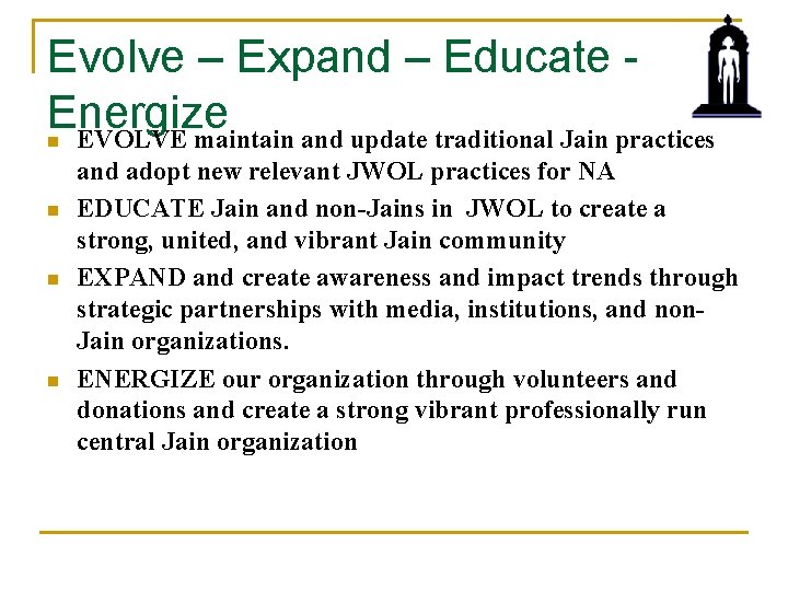 Evolve – Expand – Educate - Energize EVOLVE maintain and update traditional Jain practices