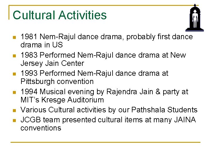 Cultural Activities n n n 1981 Nem-Rajul dance drama, probably first dance drama in