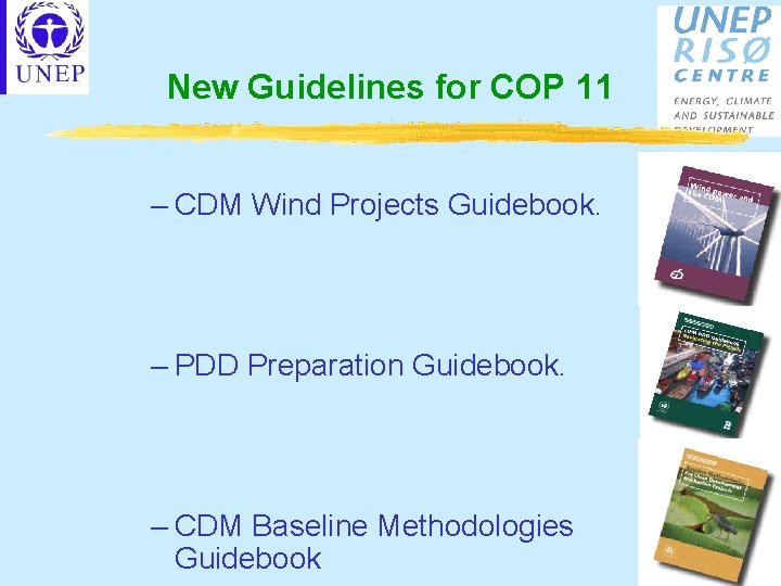 New Guidelines for COP 11 – CDM Wind Projects Guidebook. – PDD Preparation Guidebook.