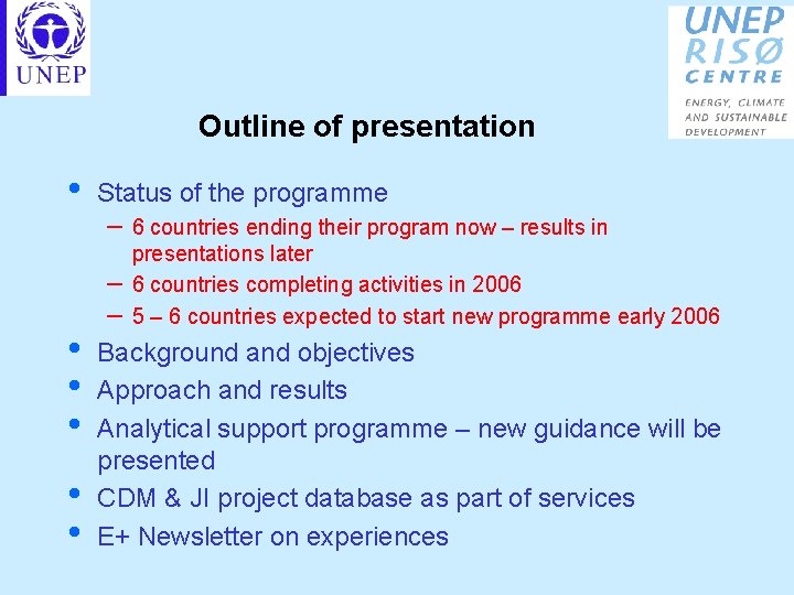 Outline of presentation • • • Status of the programme – 6 countries ending