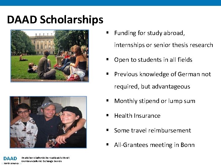 DAAD Scholarships § Funding for study abroad, internships or senior thesis research § Open