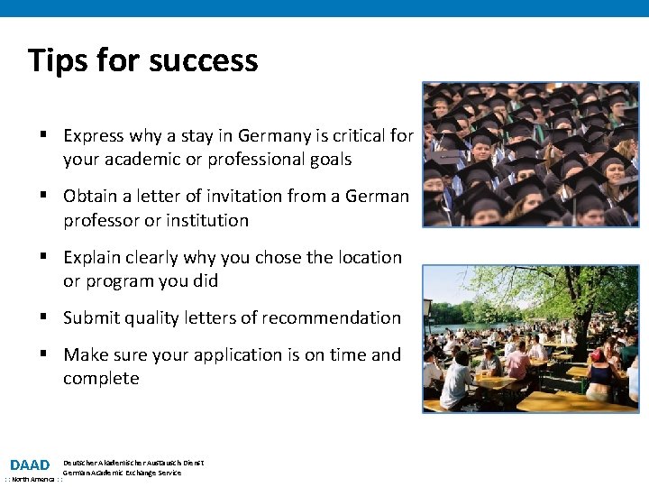 Tips for success § Express why a stay in Germany is critical for your