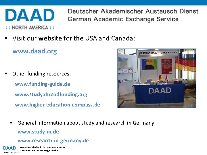 § Visit our website for the USA and Canada: www. daad. org § Other