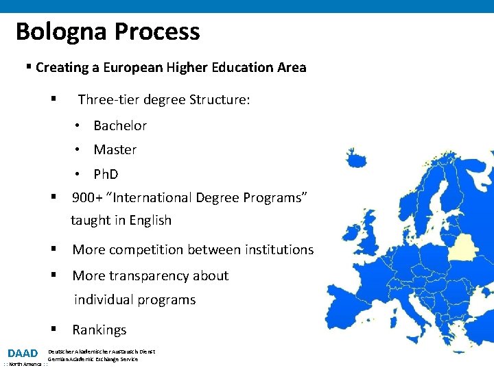 Bologna Process § Creating a European Higher Education Area § Three-tier degree Structure: •