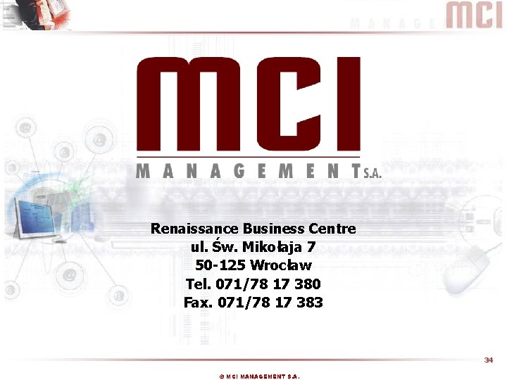 Renaissance Business Centre ul. Św. Mikołaja 7 50 -125 Wrocław Tel. 071/78 17 380