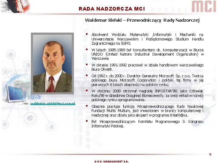 RADA NADZORCZA MCI Waldemar Sielski – Przewodniczący Rady Nadzorczej waldemar. sielski@mci. com. pl §