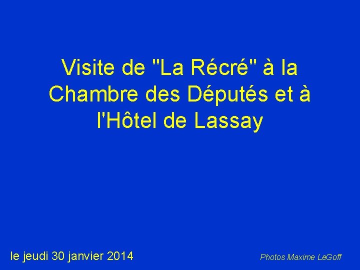 Visite de "La Récré" à la Chambre des Députés et à l'Hôtel de Lassay