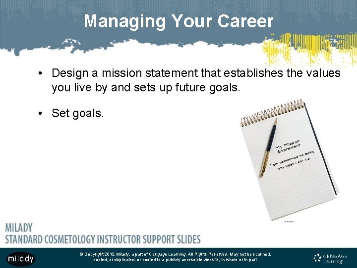 Managing Your Career • Design a mission statement that establishes the values you live