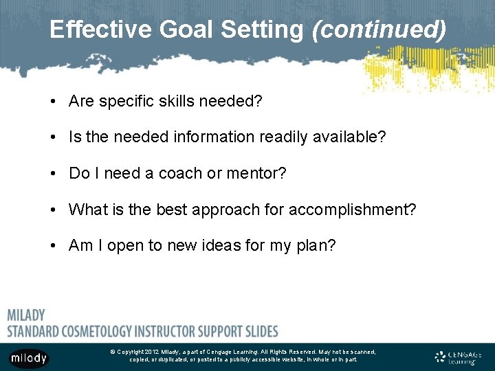 Effective Goal Setting (continued) • Are specific skills needed? • Is the needed information