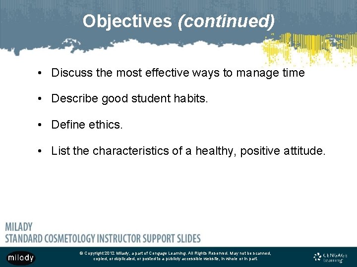 Objectives (continued) • Discuss the most effective ways to manage time • Describe good