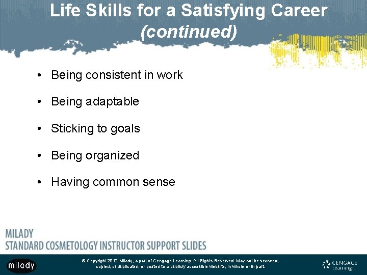Life Skills for a Satisfying Career (continued) • Being consistent in work • Being