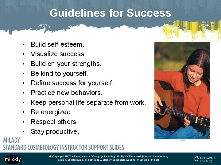 Guidelines for Success • • • Build self-esteem. Visualize success. Build on your strengths.