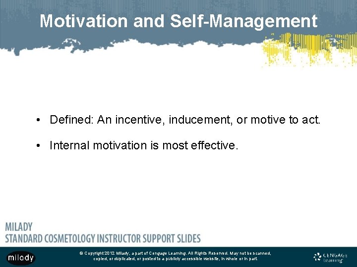 Motivation and Self-Management • Defined: An incentive, inducement, or motive to act. • Internal