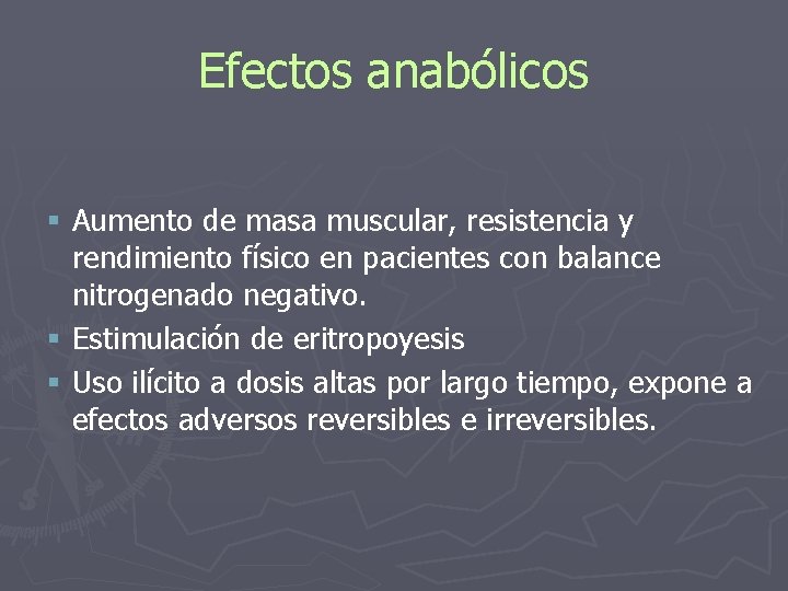 Efectos anabólicos § Aumento de masa muscular, resistencia y rendimiento físico en pacientes con