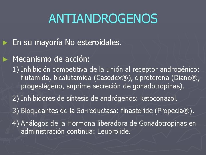 ANTIANDROGENOS ► En su mayoría No esteroidales. ► Mecanismo de acción: 1) Inhibición competitiva