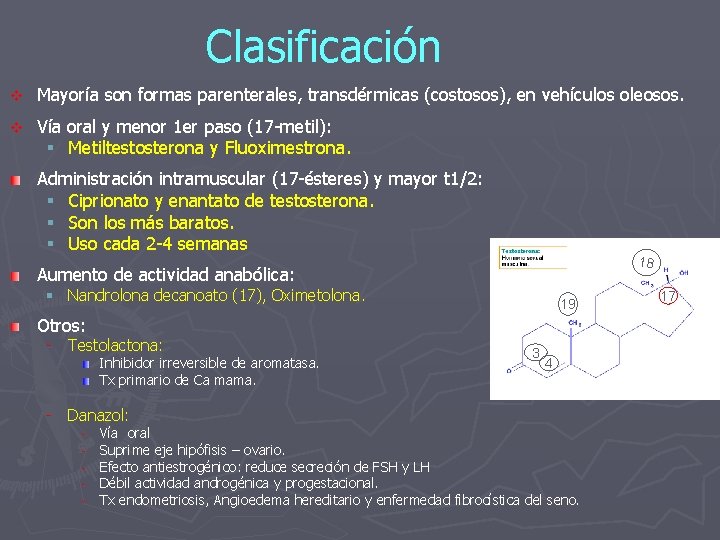 Clasificación v Mayoría son formas parenterales, transdérmicas (costosos), en vehículos oleosos. v Vía oral