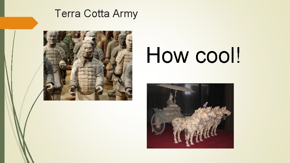 Terra Cotta Army How cool! 