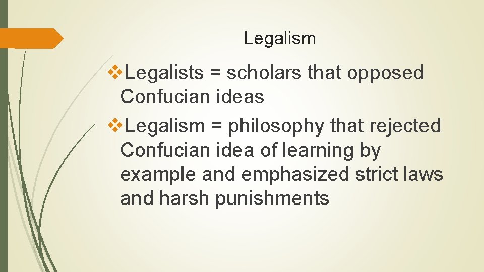 Legalism v. Legalists = scholars that opposed Confucian ideas v. Legalism = philosophy that