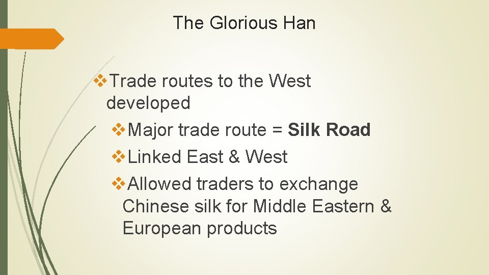 The Glorious Han v. Trade routes to the West developed v. Major trade route