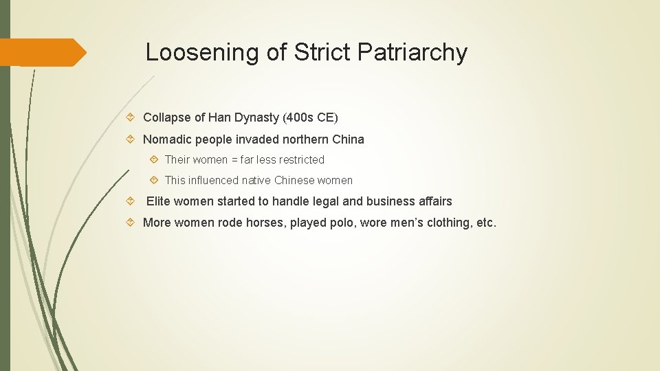 Loosening of Strict Patriarchy Collapse of Han Dynasty (400 s CE) Nomadic people invaded