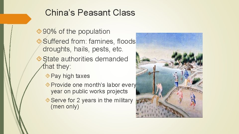 China’s Peasant Class 90% of the population Suffered from: famines, floods, droughts, hails, pests,