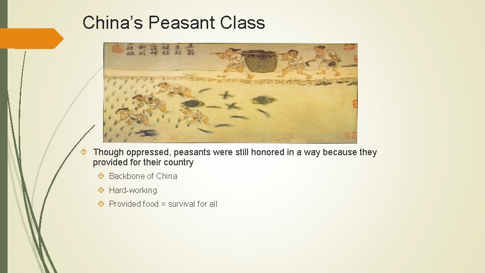China’s Peasant Class Though oppressed, peasants were still honored in a way because they