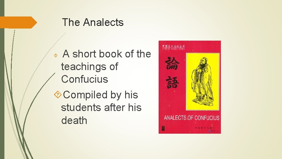 The Analects A short book of the teachings of Confucius Compiled by his students