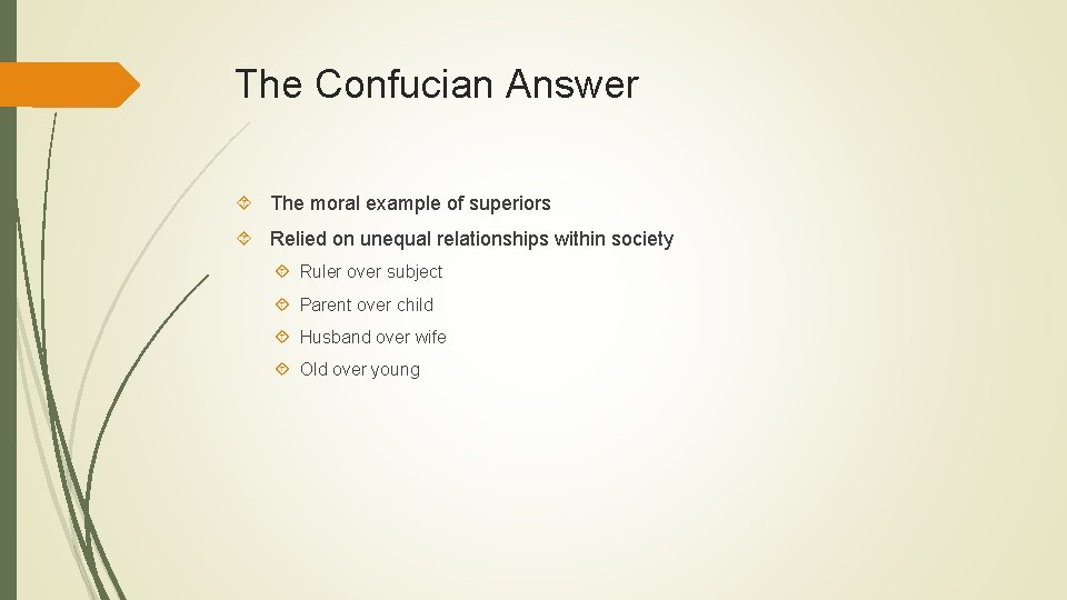 The Confucian Answer The moral example of superiors Relied on unequal relationships within society