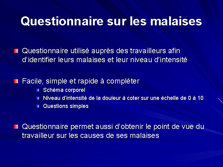 Questionnaire sur les malaises Questionnaire utilisé auprès des travailleurs afin d’identifier leurs malaises et
