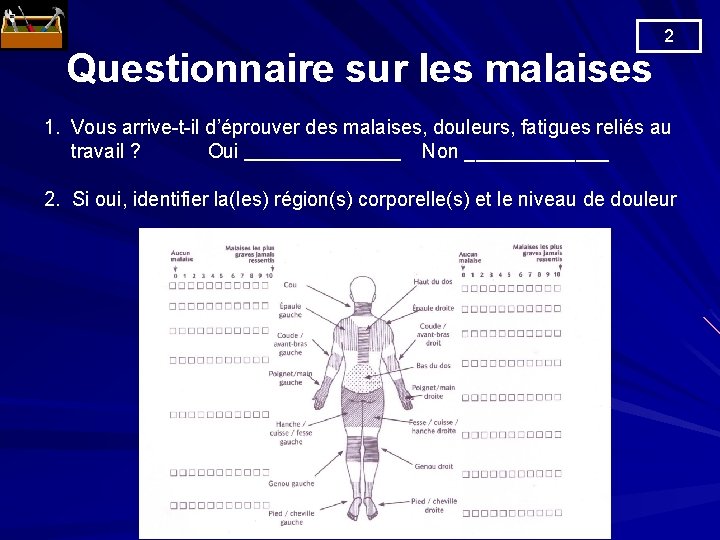 2 Questionnaire sur les malaises 1. Vous arrive-t-il d’éprouver des malaises, douleurs, fatigues reliés