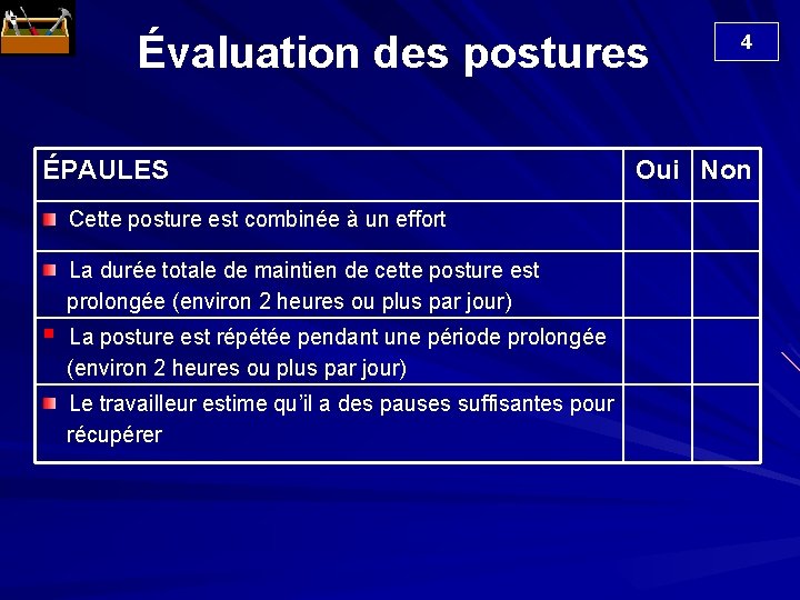  Évaluation des postures ÉPAULES Cette posture est combinée à un effort La durée