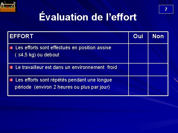7 Évaluation de l’effort EFFORT Les efforts sont effectués en position assise ( ≤
