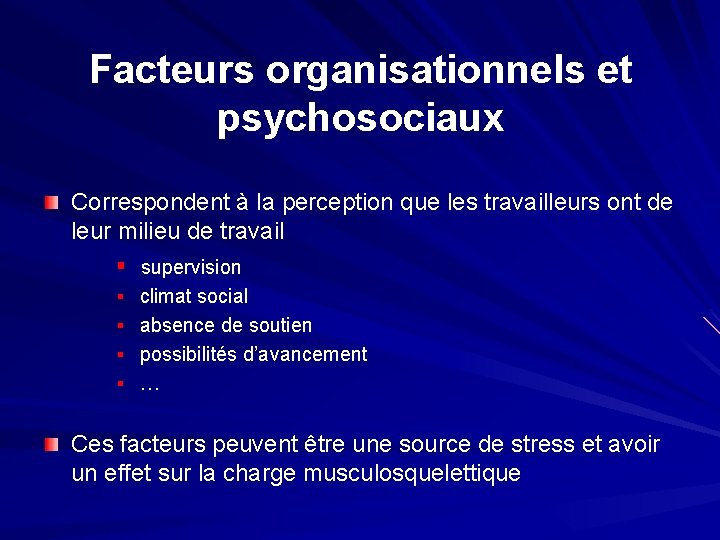 Facteurs organisationnels et psychosociaux Correspondent à la perception que les travailleurs ont de leur