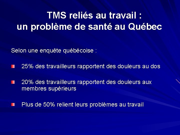 TMS reliés au travail : un problème de santé au Québec Selon une enquête