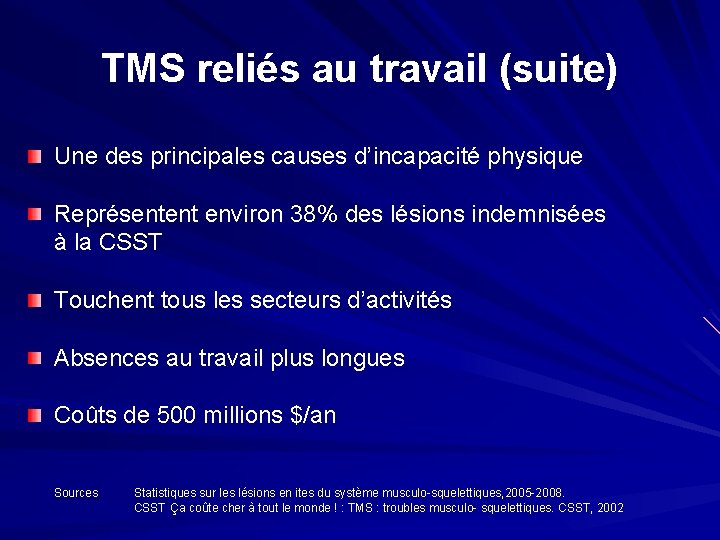 TMS reliés au travail (suite) Une des principales causes d’incapacité physique Représentent environ 38%