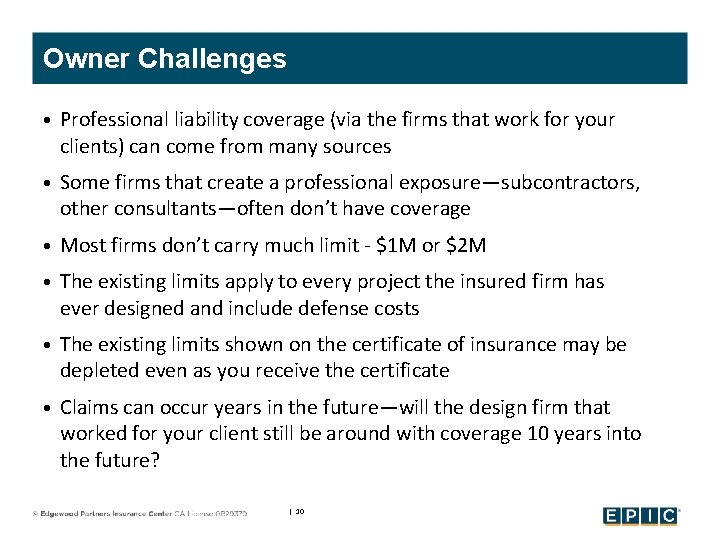 Owner Challenges • Professional liability coverage (via the firms that work for your clients)