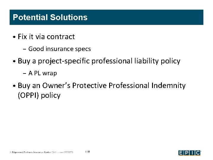 Potential Solutions • Fix it via contract – Good insurance specs • Buy a