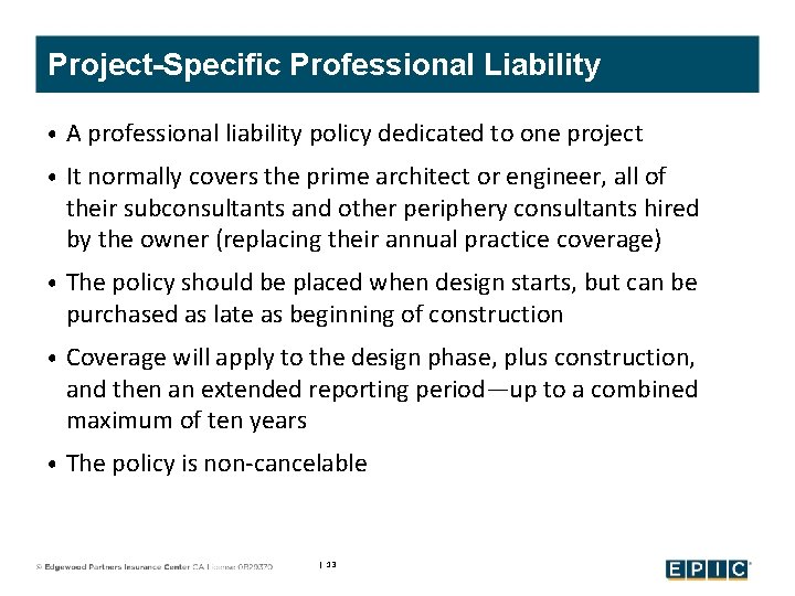 Project-Specific Professional Liability • A professional liability policy dedicated to one project • It