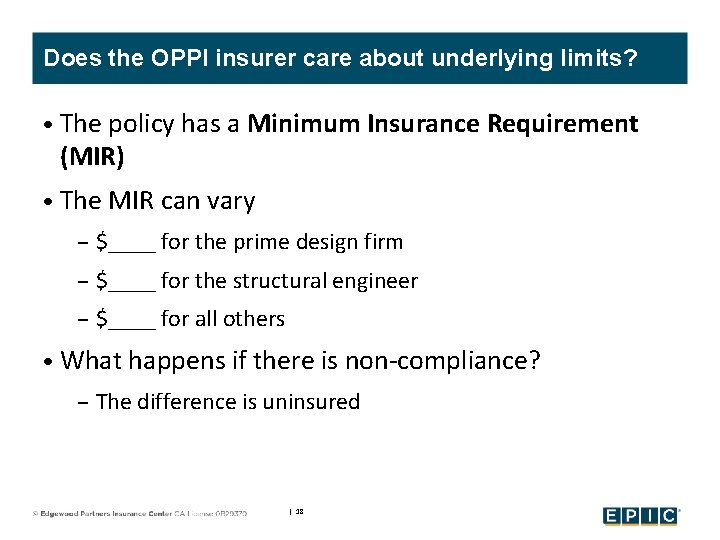Does the OPPI insurer care about underlying limits? • The policy has a Minimum