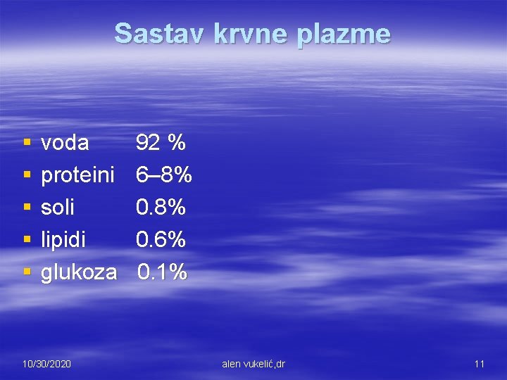 Sastav krvne plazme § § § voda proteini soli lipidi glukoza 10/30/2020 92 %