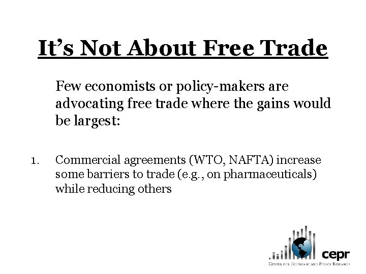 It’s Not About Free Trade Few economists or policy-makers are advocating free trade where