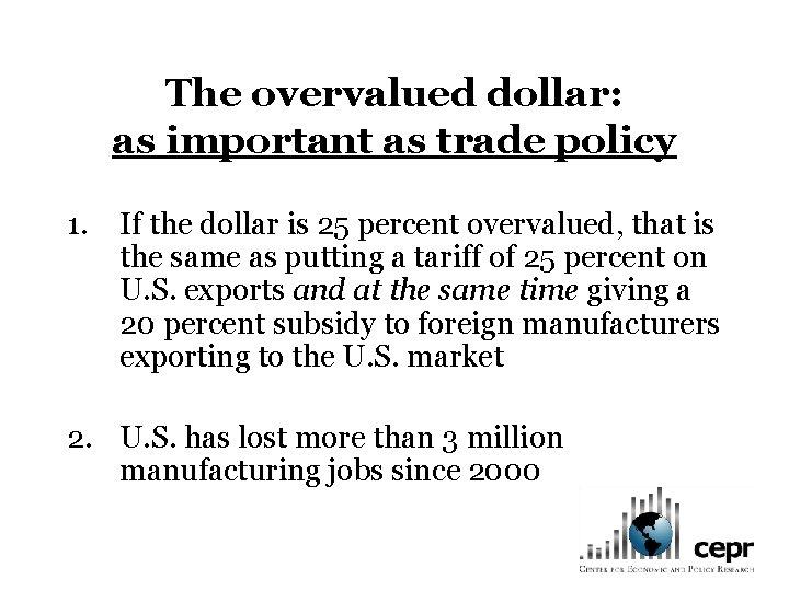 The overvalued dollar: as important as trade policy 1. If the dollar is 25