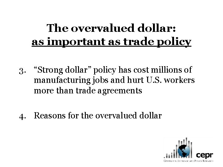 The overvalued dollar: as important as trade policy 3. “Strong dollar” policy has cost
