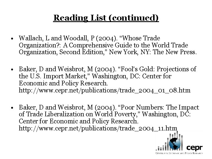 Reading List (continued) • Wallach, L and Woodall, P (2004). “Whose Trade Organization? :