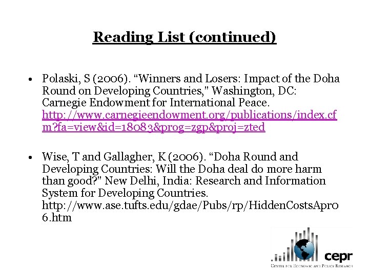 Reading List (continued) • Polaski, S (2006). “Winners and Losers: Impact of the Doha
