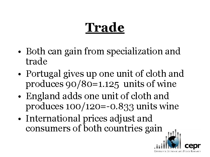 Trade • Both can gain from specialization and trade • Portugal gives up one