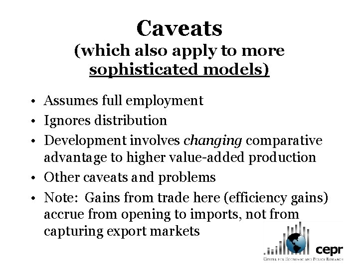 Caveats (which also apply to more sophisticated models) • Assumes full employment • Ignores